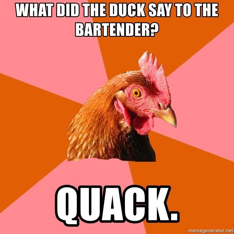 Wonder W. reccomend What did the duck say to the bartender