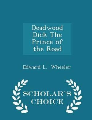 Deadwood dick the prince of the road