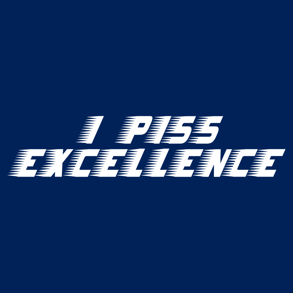 Piss excellence movie quote