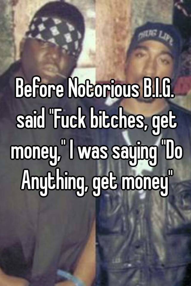 best of Bitches money Fuck big get notorious