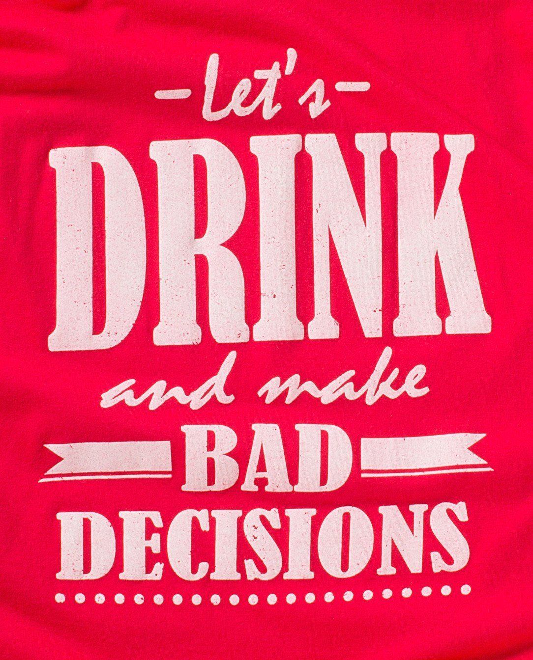 Green T. reccomend I make bad decisions when i drink